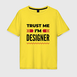 Мужская футболка оверсайз Trust me - Im designer