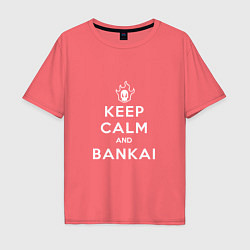 Футболка оверсайз мужская Keep calm and bankai - Bleach, цвет: коралловый