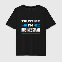 Мужская футболка оверсайз Trust me Im businessman