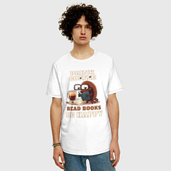 Футболка оверсайз мужская Drink Coffee, Read Books, Be Happy, цвет: белый — фото 2