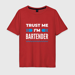 Футболка оверсайз мужская Trust me Im bartender, цвет: красный