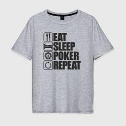 Мужская футболка оверсайз Eat, sleep, poker, repeat