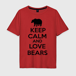 Мужская футболка оверсайз Keep Calm & Love Bears