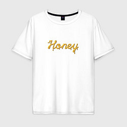 Футболка оверсайз мужская Медовый шрифт Honey, цвет: белый