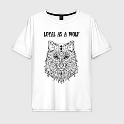 Футболка оверсайз мужская Loyal as a wolf, цвет: белый