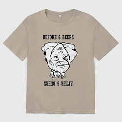 Футболка оверсайз мужская До и после шести пива, цвет: миндальный