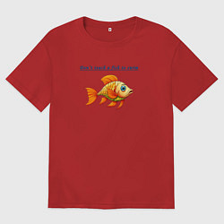 Футболка оверсайз мужская Dont teach a fish to swim, цвет: красный
