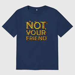 Футболка оверсайз мужская Не твой друг, цвет: тёмно-синий