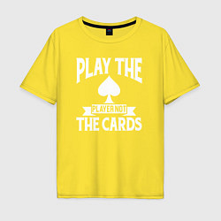 Футболка оверсайз мужская Играй с игроком а не в карты, цвет: желтый