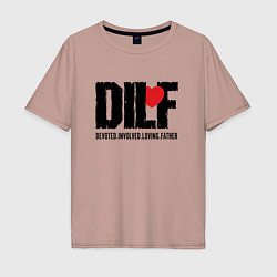 Футболка оверсайз мужская DILF - devoted involved loving father, цвет: пыльно-розовый
