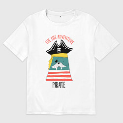 Футболка оверсайз мужская Пират - приключение жизни, цвет: белый