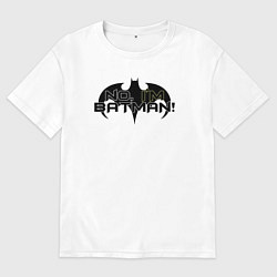 Футболка оверсайз мужская Нет - я Бэтмен, цвет: белый
