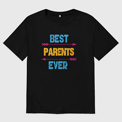 Футболка оверсайз мужская Лучшие родители на свете, цвет: черный
