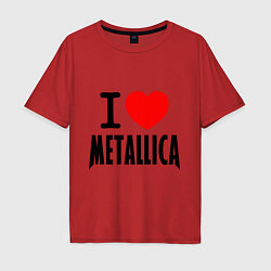 Футболка оверсайз мужская I love Metallica, цвет: красный