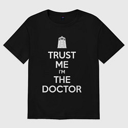 Футболка оверсайз мужская Trust me Im the doctor, цвет: черный