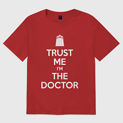 Футболка оверсайз мужская Trust me Im the doctor, цвет: красный