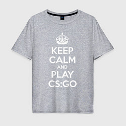 Футболка оверсайз мужская Keep Calm & Play CS:GO, цвет: меланж