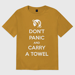 Футболка оверсайз мужская Dont panic & Carry a Towel, цвет: горчичный