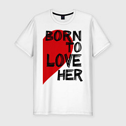 Футболка slim-fit Born to love her, цвет: белый