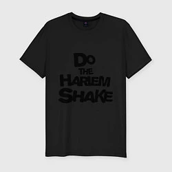 Футболка slim-fit Do the harlem shake надпись, цвет: черный