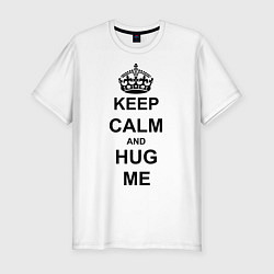 Футболка slim-fit Keep Calm & Hug Mе, цвет: белый