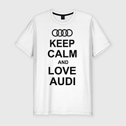 Мужская slim-футболка Keep Calm & Love Audi