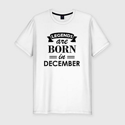 Футболка slim-fit Legends are born in december, цвет: белый