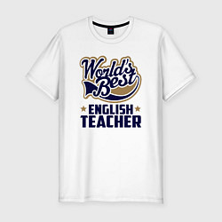 Футболка slim-fit Worlds best English Teacher, цвет: белый