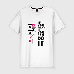 Футболка slim-fit IF YOU DREAM IT YOU CAN DO IT, цвет: белый