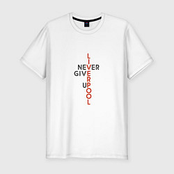 Футболка slim-fit Liverpool - Never Give Up, цвет: белый