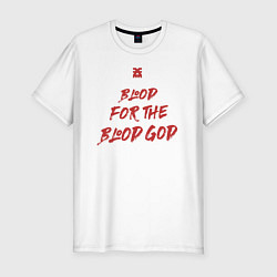 Футболка slim-fit Кровь Богу Крови девиз последователей Кхорна, цвет: белый