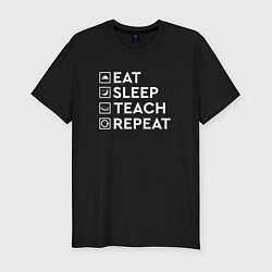 Футболка slim-fit Eat sleep TEACH repeat, цвет: черный