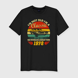 Футболка slim-fit Я не старый, я классический 1978 года, цвет: черный