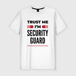 Футболка slim-fit Trust me - Im security guard, цвет: белый