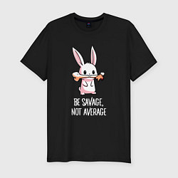 Мужская slim-футболка Be savage, not average