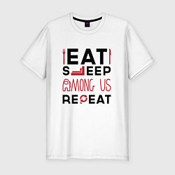 Футболка slim-fit Надпись: eat sleep Among Us repeat, цвет: белый