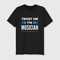 Футболка slim-fit Trust me Im musician, цвет: черный