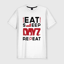 Футболка slim-fit Надпись: eat sleep DayZ repeat, цвет: белый