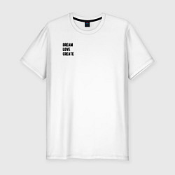 Футболка slim-fit Мечтай люби твори, цвет: белый