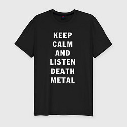 Футболка slim-fit Надпись Keep calm and listen death metal, цвет: черный