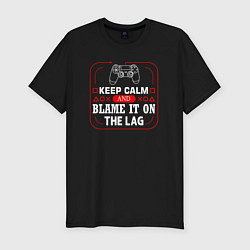 Футболка slim-fit Keep calm and blame it on the lag, цвет: черный
