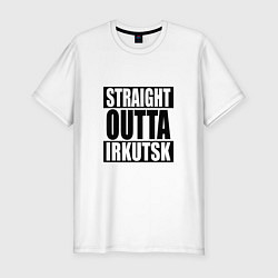 Футболка slim-fit Straight Outta Irkutsk, цвет: белый