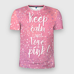 Футболка спортивная мужская Keep Calm & Love Pink, цвет: 3D-принт