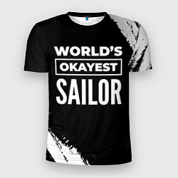 Футболка спортивная мужская Worlds okayest sailor - dark, цвет: 3D-принт