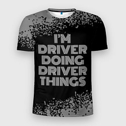 Мужская спорт-футболка Im driver doing driver things: на темном