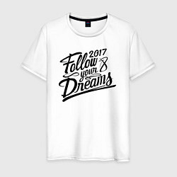 Футболка хлопковая мужская Follow your dreams 2017, цвет: белый