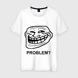 Мужская футболка Trollface. Problem? Проблемы?