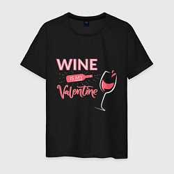 Мужская футболка Wine is my Valentine