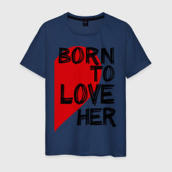 Мужская футболка Born to love her