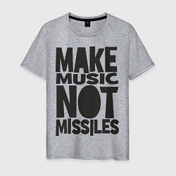 Мужская футболка Make Music Not Missiles